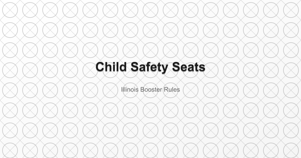Child Safety Seats - Illinois Booster Rules