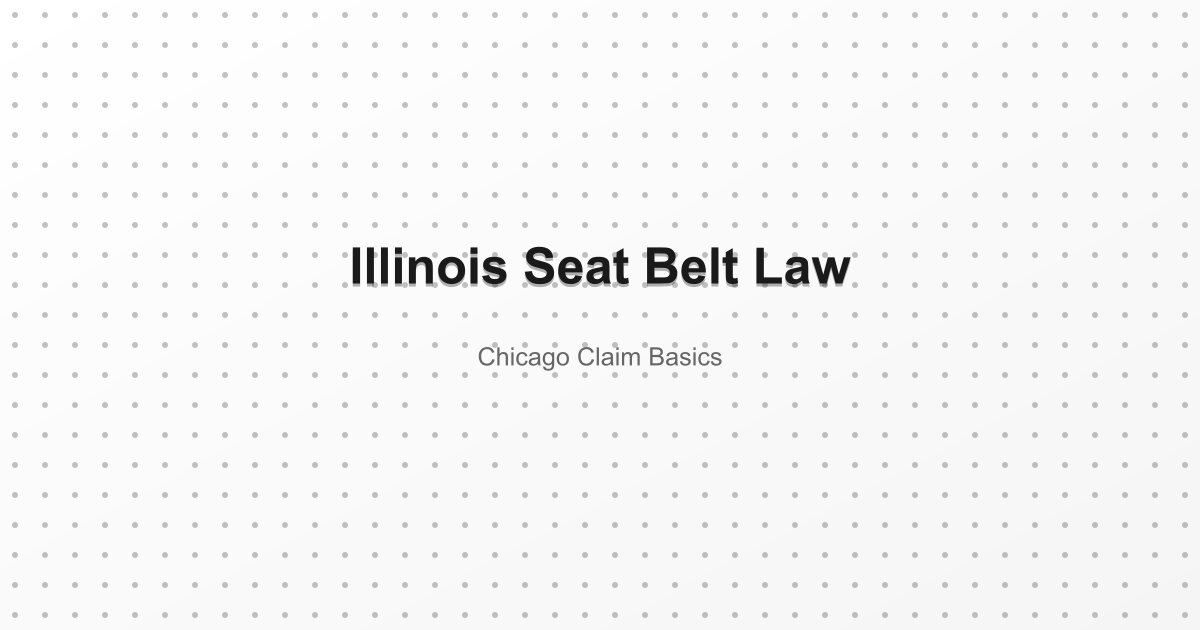 Illinois Seat Belt Law - Chicago Claim Basics