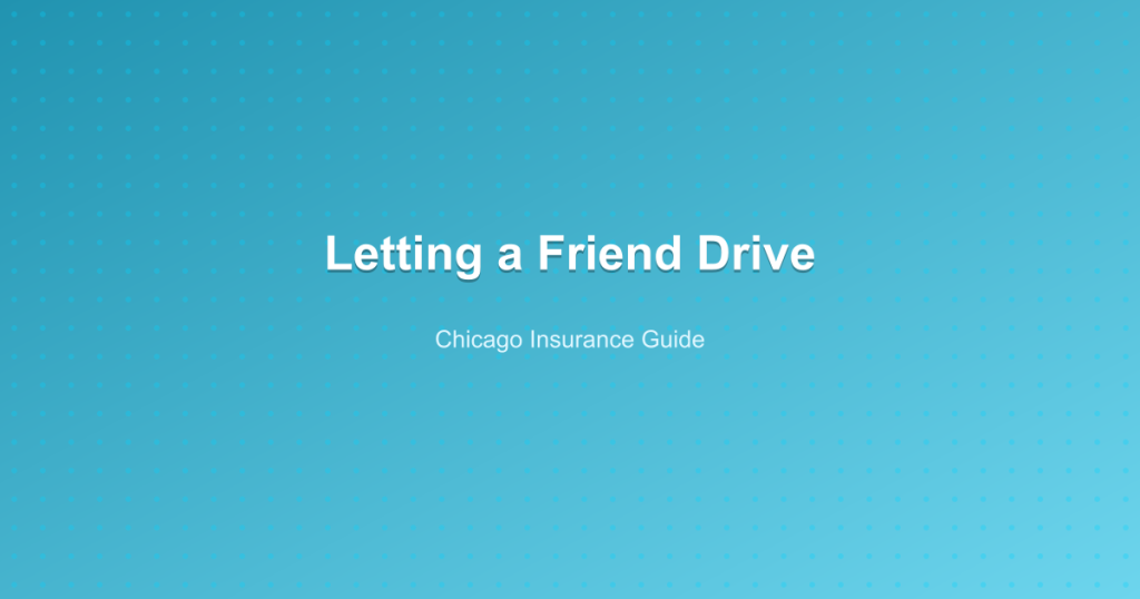 Letting a Friend Drive - Chicago Insurance Guide
