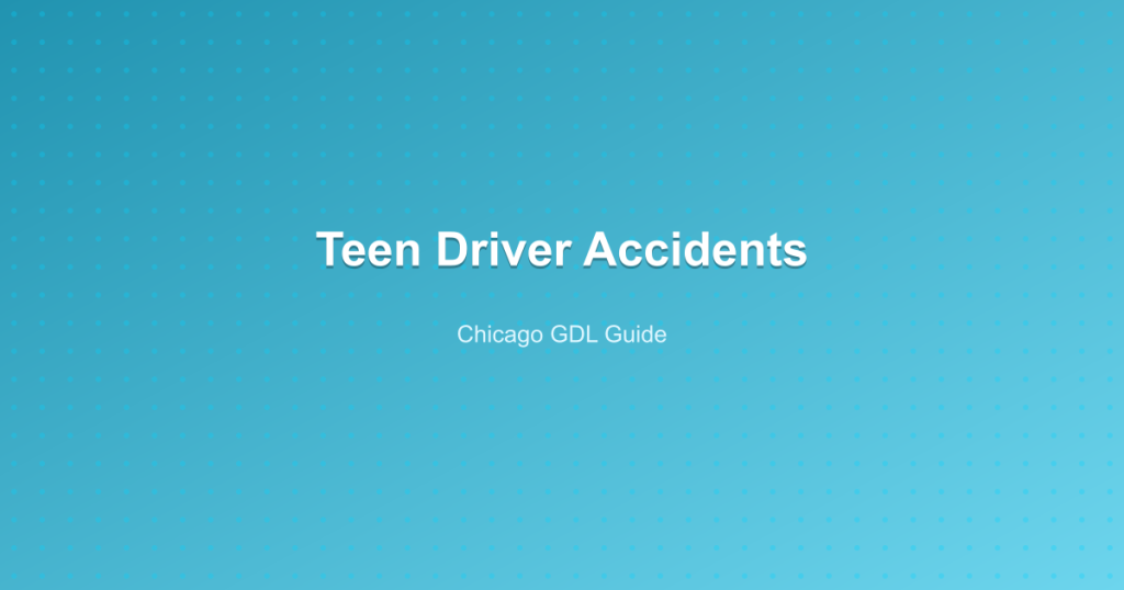Teen Driver Accidents - Chicago GDL Guide