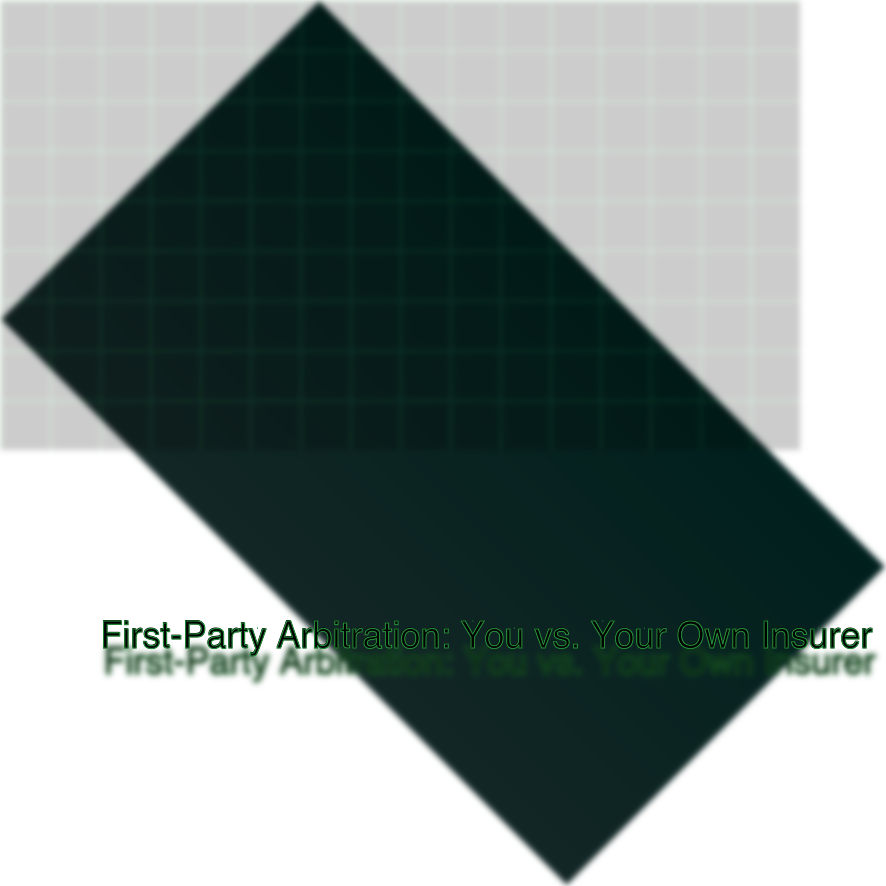 First-Party Arbitration: You vs. Your Own Insurer