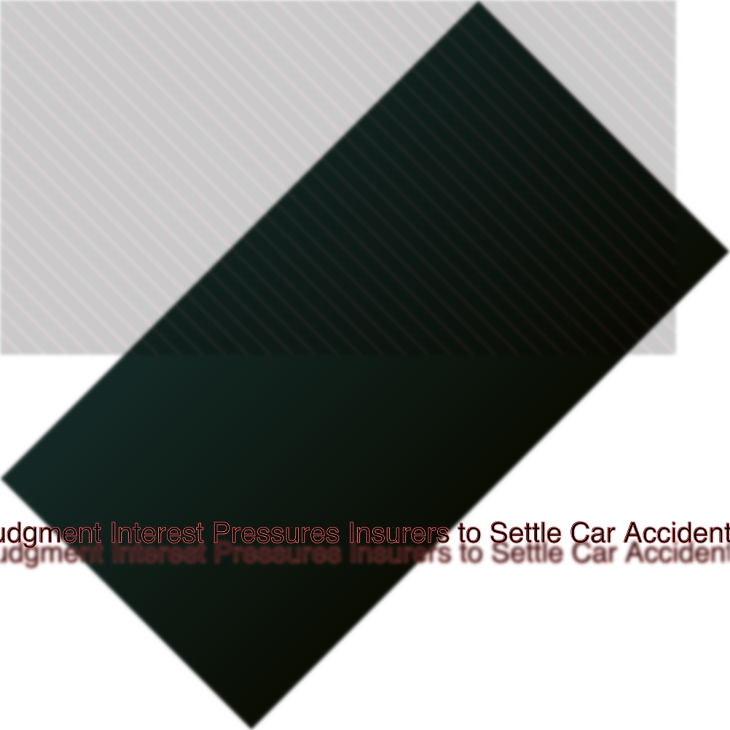 How Prejudgment Interest Pressures Insurers to Settle Car Accident Cases Faster