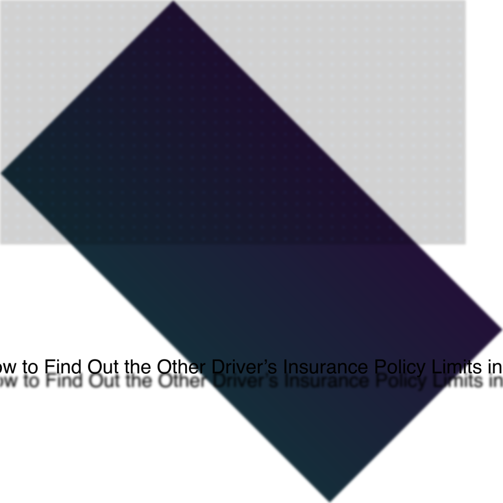 How to Find Out the Other Driver’s Insurance Policy Limits in Illinois