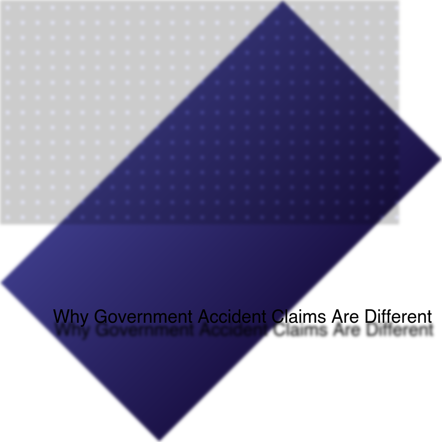 Why Government Accident Claims Are Different