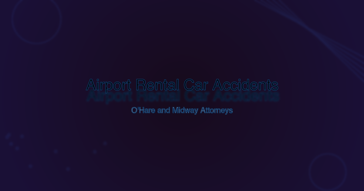 O’Hare and Midway Airport Rental Car and Shuttle Accident Claims